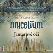 Audiokniha-Mycelium-I-Jantarove-oci-Vilma-Kadleckova