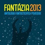 Fantázia 2013 - Antológia fantastických poviedok