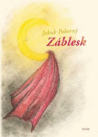 Poézia: Záblesk Jakuba Pokorného