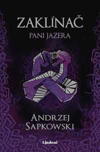 Predstavujeme – Andrzej Sapkowski: Zaklínač VII.: Pani jazera