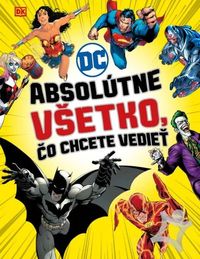 Predstavujeme - DC Comics: Absolútne všetko, čo chcete vedieť