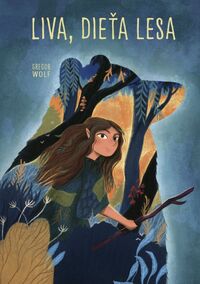 Predstavujeme - Gregor Wolf: Liva, dieťa lesa