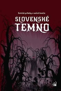 Predstavujeme - Kolektív autorov: Slovenské temno