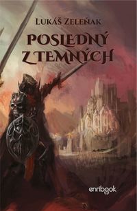 Predstavujeme – Lukáš Zeleňak: Posledný z Temných