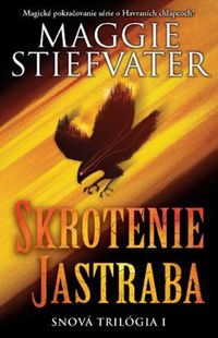 Predstavujeme - Maggie Stiefvater: Skrotenie jastraba