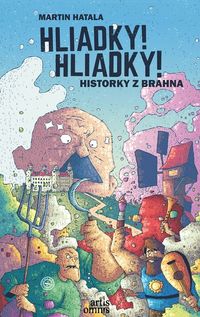 Predstavujeme – Martin Hatala: Hliadky! Hliadky! (Historky z Brahna)