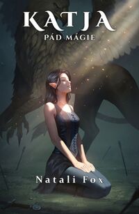 Predstavujeme – Natali Fox: Katja – Pád mágie