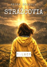 Predstavujeme – Peter Dragula: Strážcovia 1. Lucy