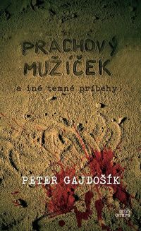 Predstavujeme – Peter Gajdošík: Prachový mužíček a iné temné príbehy