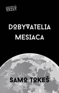 Predstavujeme – Samo Tokeš: Dobyvatelia Mesiaca