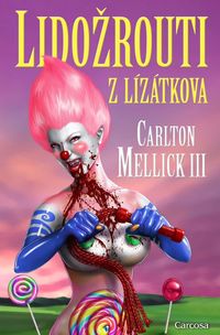 Recenzia – Carlton Mellick III.: Lidožrouti z Lízátkova