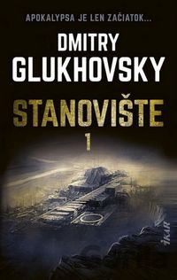 Recenzia – Dmitry Glukhovsky: Stanovište, 1. diel