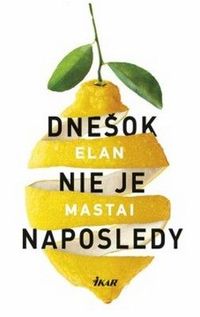 Recenzia – Elan Mastai: Dnešok nie je na naposledy