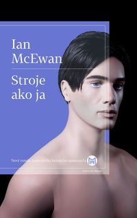 Recenzia – Ian McEwan: Stroje ako ja