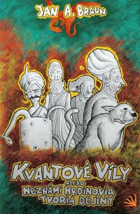 Recenzia - Jan A. Braun: Kvantové víly alebo neznámi hrdinovia tvoria dejiny