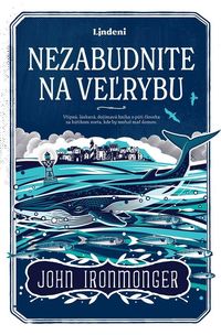 Recenzia – John Ironmonger: Nezabudnite na veľrybu