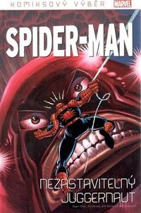 Recenzia – Komiksový výběr Spider-Man 26: Nezastavitelný Juggernaut