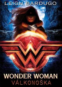 Recenzia – Leigh Bardugo: Wonder Woman: Válkonoška