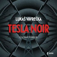 Recenzia – Lukáš Vavrečka: Tesla Noir (audiokniha)