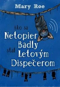 Recenzia – Mary Roe: Ako sa netopier Badly stal letovým dispečerom