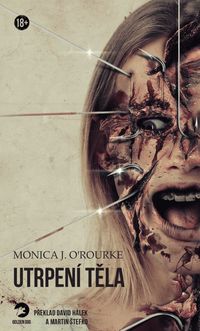 Recenzia – Monica J. O´Rourke: Utrpení těla