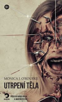 Recenzia – Monica J. O´Rourke: Utrpení těla