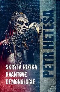 Recenzia: Petr Heteša - Skrytá rizika kvantové démonologie