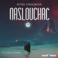 Recenzia – Petra Stehlíková: Naslouchač, Faja, Nasterea (audioknihy)