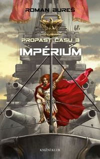 Recenzia – Roman Bureš: Propast času 3 – Impérium 