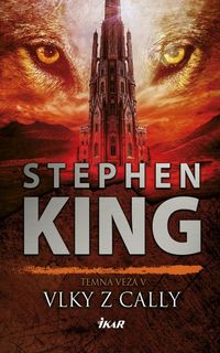Recenzia - Stephen King: Temná veža 5 - Vlky z Cally