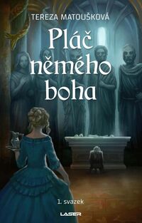 Recenzia – Tereza Matoušková: Pláč němého boha, 1. zväzok