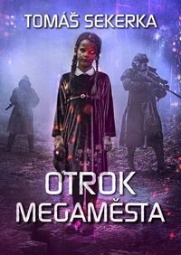 Recenzia – Tomáš Sekerka: Otrok megaměsta