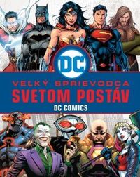 Recenzia: Veľký sprievodca svetom postáv DC komiks