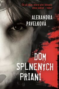 Súťaž o knihu - Alexandra Pavelková: Dom splnených prianí
