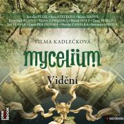 Audiokniha-Mycelium-4-Videni-Vilma-Kadleckova